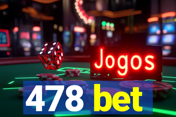 478 bet